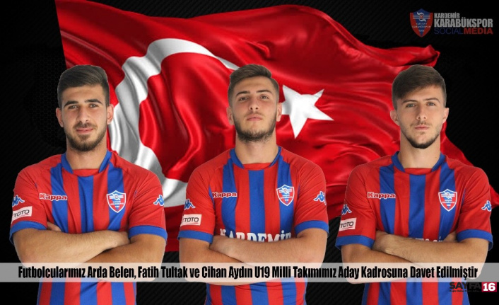 Karabükspor’dan üç futbolcu, U19 Milli Takımı’na davet edildi